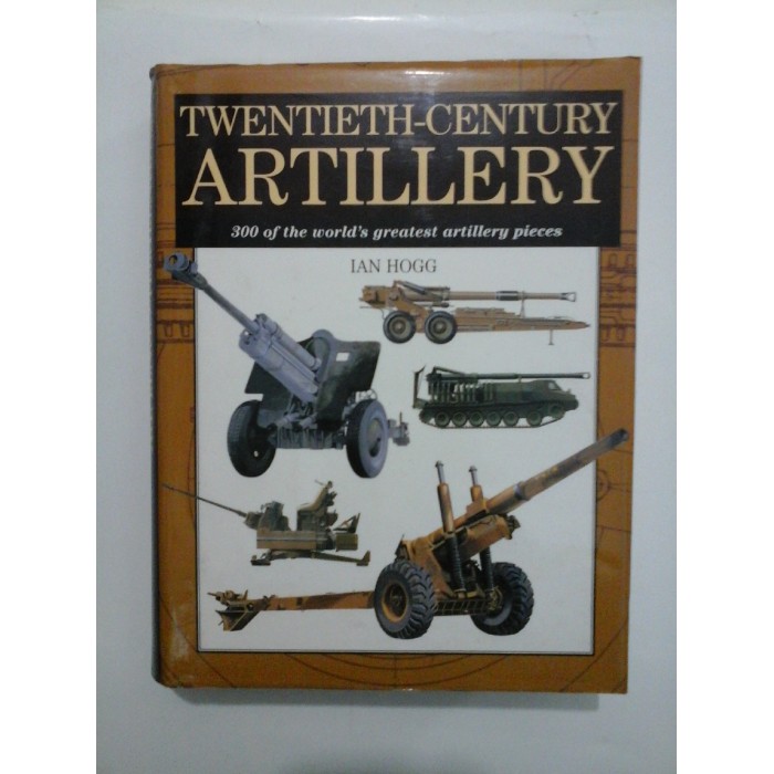 TWENTIETH-CENTURY ARTILLERY (Artilerie) - Ian Hogg TWENTIETH-CENTURY ARTILLERY (Artilerie) - Ian Hogg